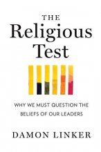 Cover art for The Religious Test: Why We Must Question the Beliefs of Our Leaders