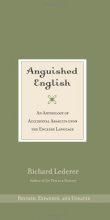 Cover art for Anguished English: An Anthology of Accidental Assaults upon the English Language