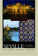 Cover art for Seville, Córdoba, and Granada: A Cultural History (Cityscapes)