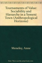 Cover art for Tournaments of Value: Sociability and Hierarchy in a Yemeni Town (Anthropological Horizons, 9)
