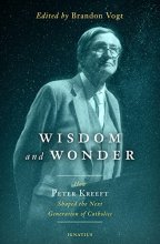 Cover art for Wisdom and Wonder: How Peter Kreeft Shaped the Next Generation of Catholics