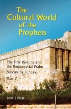 Cover art for The Cultural World of the Prophets: The First Reading and the Responsorial Psalm, Sunday by Sunday, Year C