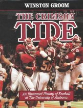 Cover art for The Crimson Tide: An Illustrated History of Football at the University of Alabama