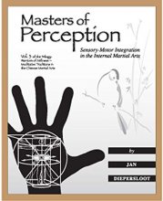 Cover art for Masters of Perception: Sensory-Motor Integration in the Internal Martial Arts (Warriors of Stillness Trilogy)