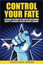 Cover art for Control Your Fate: Stacking the Habit of Success and Bending Reality to Unlock Passive Income Streams (Serve No Master) (Volume 2)