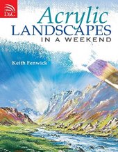 Cover art for Acrylic Landscapes in a Weekend: Pick Up Your Brush and Paint Your First Picture This Weekend