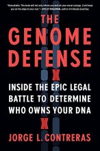 Cover art for The Genome Defense: Inside the Epic Legal Battle to Determine Who Owns Your DNA