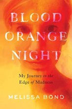 Cover art for Blood Orange Night: My Journey to the Edge of Madness