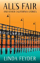 Cover art for All's Fair and Other California Stories