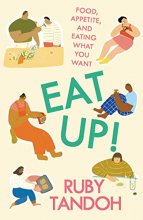 Cover art for Eat Up!: Food, Appetite and Eating What You Want