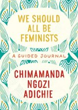 Cover art for We Should All Be Feminists: A Guided Journal