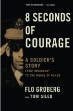 Cover art for 8 Seconds of Courage: A Soldier's Story from Immigrant to the Medal of Honor