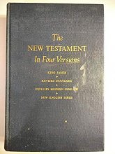 Cover art for The New Testament in Four Versions: King James, Revised Standard, Phillips Modern English, New English Bible