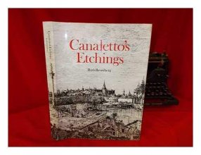 Cover art for Canaletto's etchings: A catalogue and study illustrating and describing the known states, including those hitherto unrecorded