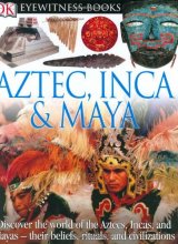 Cover art for Aztec, Inca, and Maya (DK Eyewitness Books)