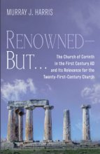Cover art for Renowned--But . . .: The Church of Corinth in the First Century AD and Its Relevance for the Twenty-First-Century Church