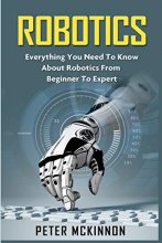 Cover art for Robotics: Everything You Need to Know About Robotics from Beginner to Expert
