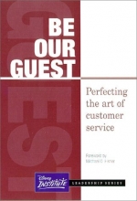 Cover art for BE OUR GUEST: Perfecting the art of customer service (Disney Institute Leadership)