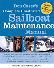 Cover art for Don Casey's Complete Illustrated Sailboat Maintenance Manual: Including Inspecting the Aging Sailboat, Sailboat Hull and Deck Repair, Sailboat Refinishing, Sailbo