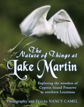 Cover art for The Nature of Things at Lake Martin: Exploring the Wonder of Cypress Island Preserve in Southern Louisiana (ILLUSTRATED)