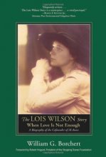 Cover art for The Lois Wilson Story: When Love Is Not Enough