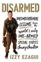 Cover art for Disarmed: Unconventional Lessons from the World's Only One-Armed Special Forces Sharpshooter