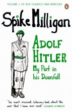 Cover art for War Memoirs Adolf Hitler Volume 1: My Part In His Downfall (Spike Milligan War Memoirs)