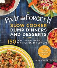 Cover art for Fix-It and Forget-It Slow Cooker Dump Dinners and Desserts: 150 Crazy Yummy Meals for Your Crazy Busy Life