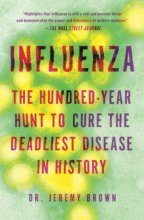 Cover art for Influenza: The Hundred-Year Hunt to Cure the 1918 Spanish Flu Pandemic