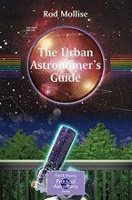 Cover art for The Urban Astronomer's Guide: A Walking Tour of the Cosmos for City Sky Watchers (The Patrick Moore Practical Astronomy Series)