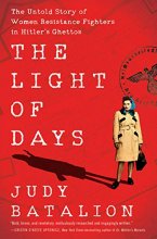 Cover art for The Light of Days: The Untold Story of Women Resistance Fighters in Hitler's Ghettos
