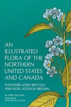 Cover art for An Illustrated Flora of the Northern United States and Canada, Vol. 3 (From Newfoundland to the Parallel of the Southern Boundary o)