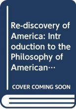 Cover art for The re-discovery of America: An introduction to a philosophy of American life