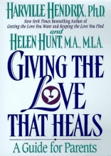 Cover art for Giving the Love That Heals : A Guide for Parents