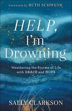 Cover art for Help, I'm Drowning: Weathering the Storms of Life with Grace and Hope