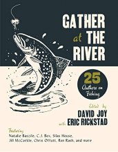 Cover art for Gather at the River: Twenty-Five Authors on Fishing