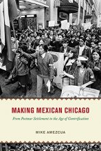 Cover art for Making Mexican Chicago: From Postwar Settlement to the Age of Gentrification (Historical Studies of Urban America)