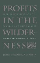 Cover art for Profits in the Wilderness: Entrepreneurship and the Founding of New England Towns in the Seventeenth Century (Published by the Omohundro Institute of ... and the University of North Carolina Press)