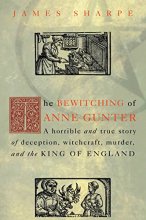 Cover art for The Bewitching of Anne Gunter: A Horrible and True Story of Deception, Witchcraft, Murder, and the King of England