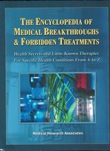 Cover art for The Encyclopedia of Medical Breakthroughs & Forbidden Treatments: Health Secrets & Little-Known Therapies for Specific Health Conditions from A-to-Z