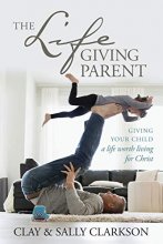 Cover art for The Lifegiving Parent: Giving Your Child a Life Worth Living for Christ