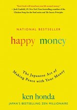 Cover art for Happy Money: The Japanese Art of Making Peace with Your Money