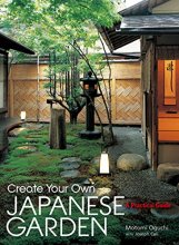 Cover art for Create Your Own Japanese Garden: A Practical Guide