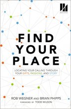 Cover art for Find Your Place: Locating Your Calling Through Your Gifts, Passions, and Story