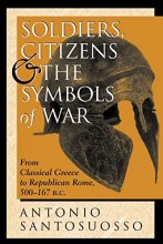 Cover art for Soldiers, Citizens, and the Symbols of War: From Classical Greece to Republican Rome, 500–167 B.C. (History and Warfare.)