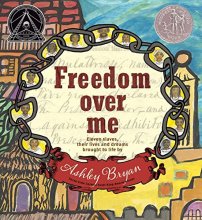 Cover art for Freedom Over Me: Eleven Slaves, Their Lives and Dreams Brought to Life by Ashley Bryan