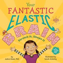 Cover art for Your Fantastic Elastic Brain: A Growth Mindset Book for Kids to Stretch and Shape Their Brains