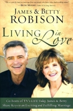 Cover art for Living in Love: Co-hosts of TV's LIFE Today, James and Betty Share Keys to an Exciting and Fulfilling Marriage