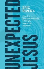 Cover art for Unexpected Jesus: How the Resurrected Christ Finds Us, Meets Us, Heals Us