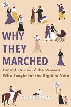 Cover art for Why They Marched: Untold Stories of the Women Who Fought for the Right to Vote